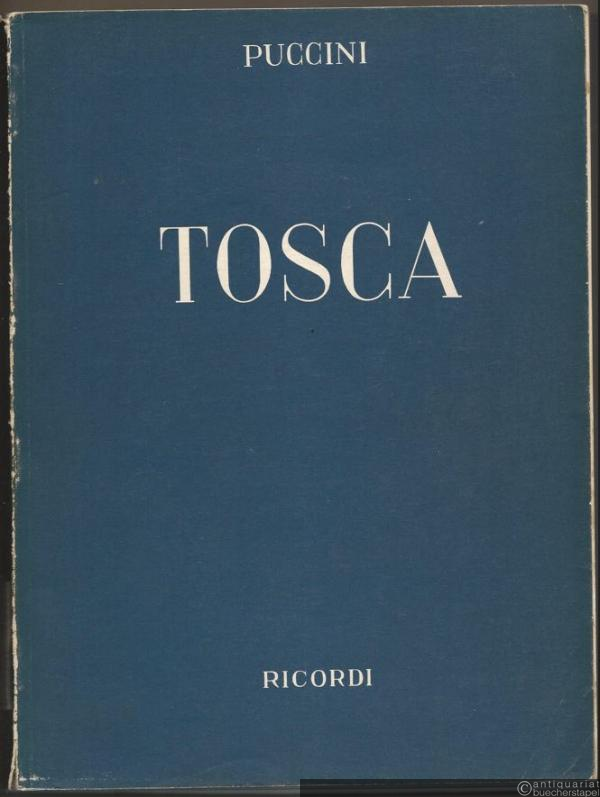  - Tosca. Musikdrama in drei Akten von V. Sardou, G. Giacosa und L. Illica. Klavierauszug mit Text.