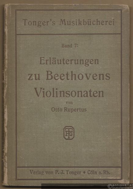  - Erläuterungen zu Beethovens Violinsonaten (= Tonger's Musikbücherei, Band 7).
