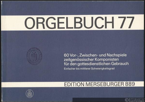  - 60 Vor-, Zwischen- und Nachspiele zeitgenössischer Komponisten für den gottesdienstlichen Gebrauch (= Orgelbuch 77. Edition Merseburger 889). Einfacher bis mittlerer Schwierigkeitsgrad.