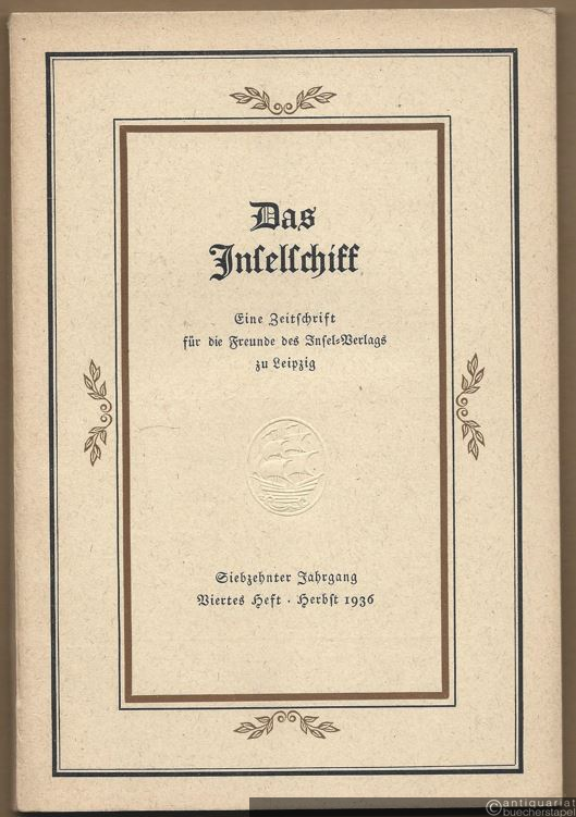  - Das Inselschiff. Herbst 1936 (= Zeitschrift für die Freunde des Insel-Verlags zu Leipzig. Siebzehnter Jahrgang, Viertes Heft).