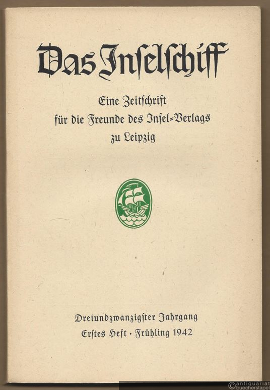  - Das Inselschiff. Frühling 1942 (= Zeitschrift für die Freunde des Insel-Verlags zu Leipzig. Dreiundzwanzigster Jahrgang, Erstes Heft).