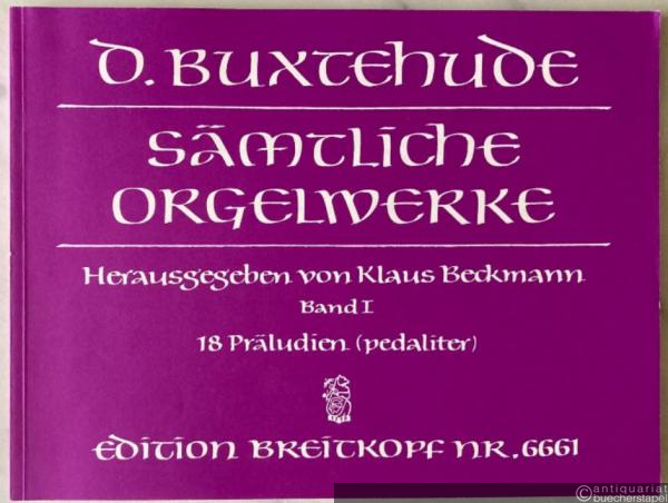  - Sämtliche Orgelwerke, Band I, 1. 18 Präludien (pedaliter) (= Edition Breitkopf, Nr. 6661).