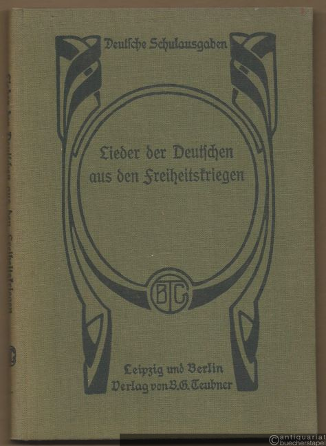  - Lieder der Deutschen aus den Zeiten der Freiheitskriege und der Kämpfe um die nationale Einheit (= Deutsche Schulausgaben, hrsg. v. H. Gaudig u. G. Frick).