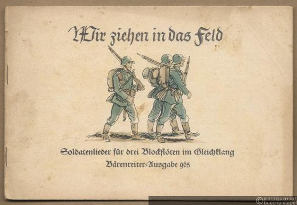 - Wir ziehen in das Feld. Soldatenlieder für drei Blockflöten im Gleichklang (= Bärenreiter-Ausgabe 965).