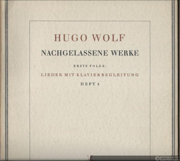  - Sieben Lieder nach Gedichten von Robert Reinick (= Hugo Wolf. Nachgelassene Werke. Erste Folge: Lieder mit Klavierbegleitung, Heft 4). Für höhere Stimme.