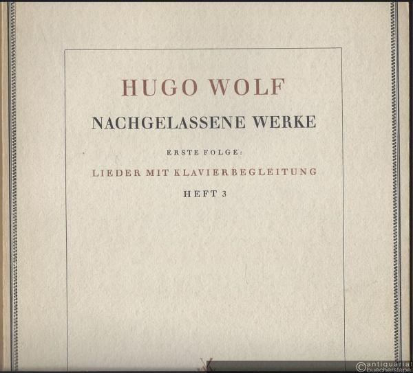  - Acht Lieder nach Gedichten von Mörike und Eichendorff (= Hugo Wolf. Nachgelassene Werke. Erste Folge: Lieder mit Klavierbegleitung, Heft 3). Für höhere Stimme.