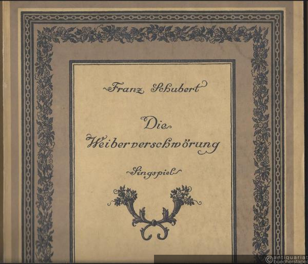  - Die Weiberverschwörung. Singspiel in 5 Aufzügen von Franz Schubert. Text nach J. F. Castelli und Rolf Lauckner (= Edition Schott, No. 3225). Vollständiger Klavierauszug mit Gesang.