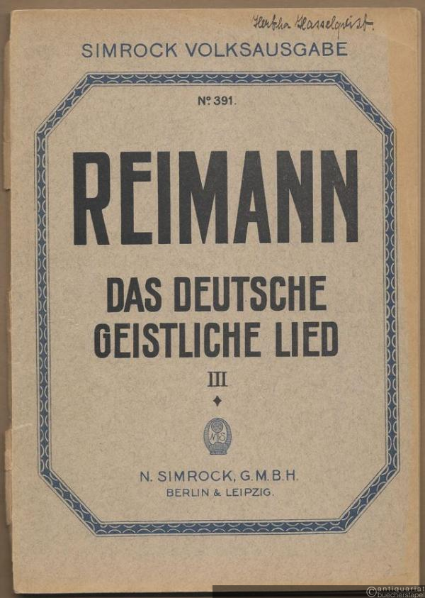 - Das deutsche geistliche Lied von der ältesten bis auf unsere Zeit, Band III (= Simrock Volksausgabe, No. 391).