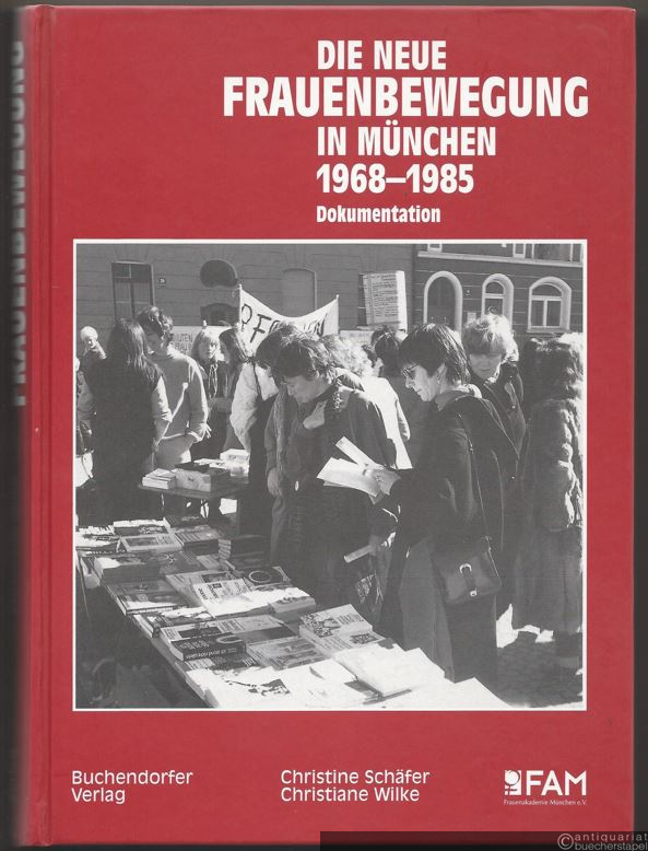  - Die Neue Frauenbewegung in München 1968 - 1985. Dokumentation.