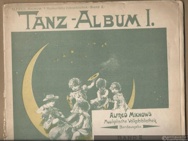  - Tanz-Album I (= Alfred Michow's Musikalische Volksbibliothek, Bandausgabe, Band II).