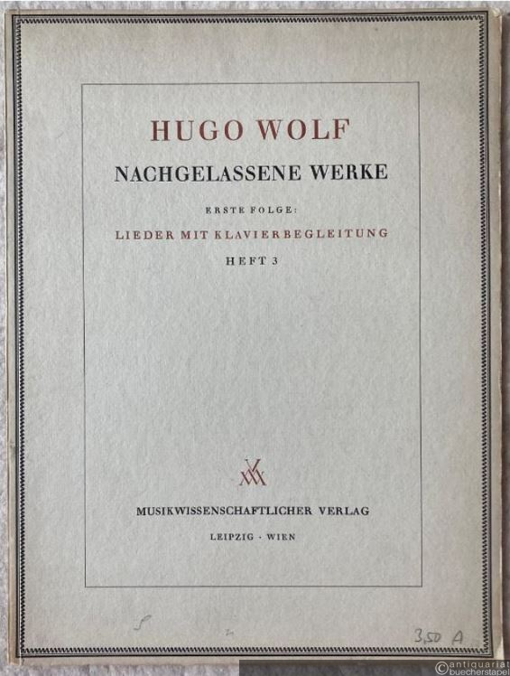  - Acht Lieder nach Gedichten von Mörike und Eichendorff (= Hugo Wolf. Nachgelassene Werke. Erste Folge: Lieder mit Klavierbegleitung, Heft 3). Für höhere Stimme.