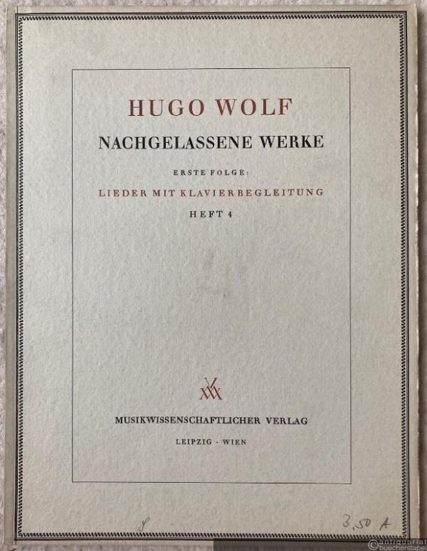  - Sieben Lieder nach Gedichten von Robert Reinick (= Hugo Wolf. Nachgelassene Werke. Erste Folge: Lieder mit Klavierbegleitung, Heft 4). Für höhere Stimme.