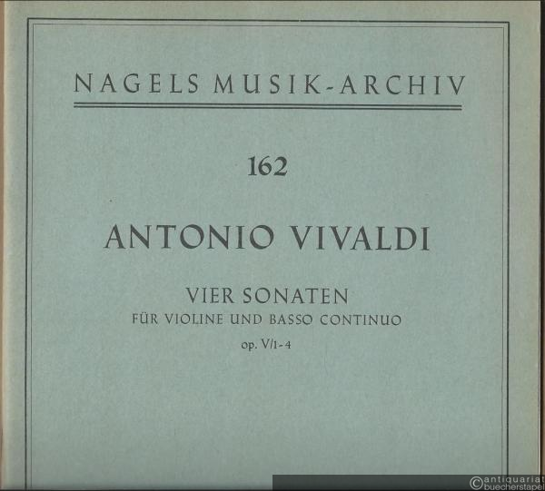  - Vier Sonaten für Violine und Basso continuo op. V/1-4 (= Nagels Musik-Archiv, 162).
