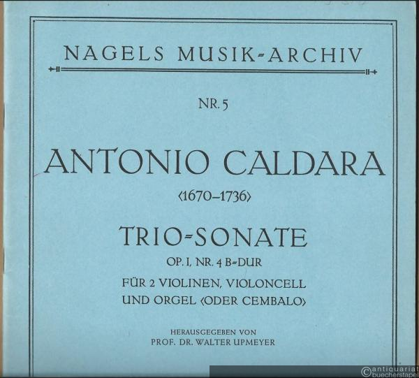  - Trio-Sonate Op. 1, Nr. 4 B-Dur für 2 Violinen, Violoncell und Orgel (oder Cembalo) (= Nagels Musik-Archiv, Nr. 5).