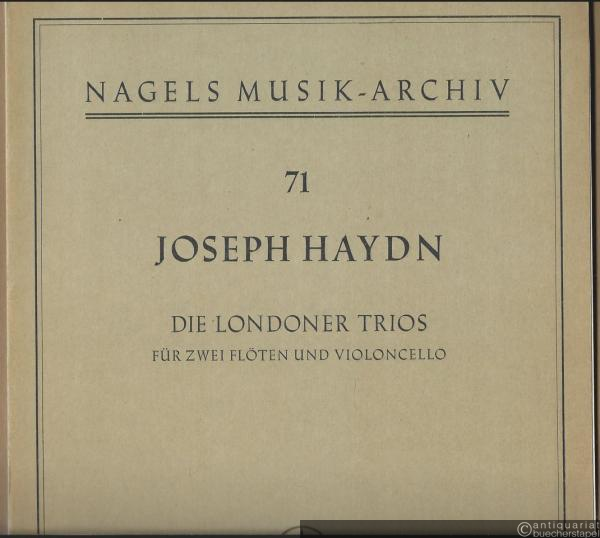  - Die Londoner Trios [Trio I-IV] für zwei Flöten und Violoncello (= Nagels Musik-Archiv, Nr. 71) [Stimmen].
