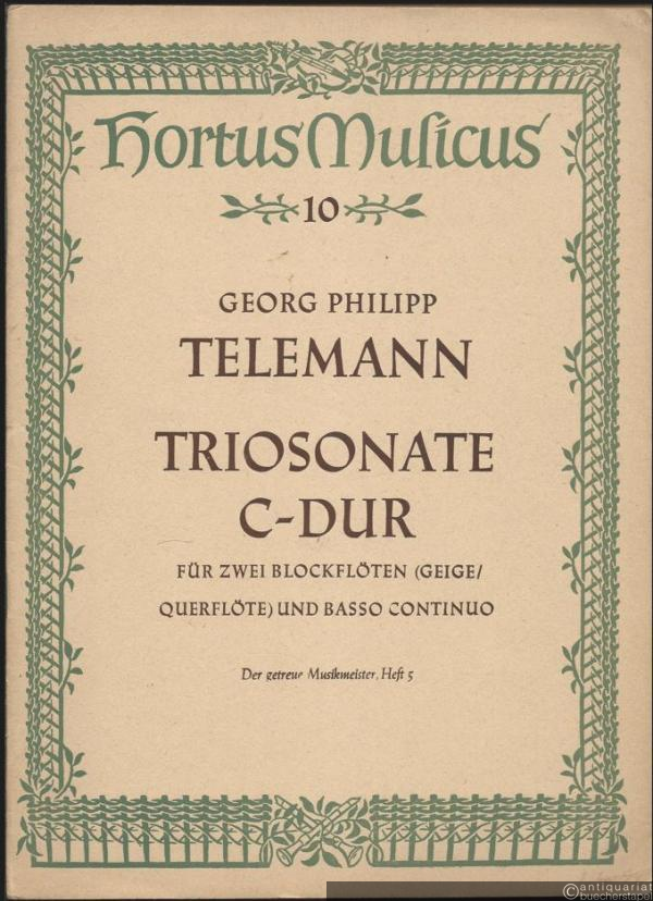  - Triosonate C-Dur für zwei Blockflöten (oder Geigen, Querflöten) und Generalbaß (= Der getreue Musikmeister, Heft 5. Hortus Musicus 10. Bärenreiter-Ausgabe 1695).
