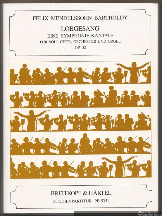  - Lobgesang. Eine Symphonie-Kantate für Soli, Chor, Orchester und Orgel, Op. 52 (= Breitkopf Studienpartitur PB 5351).