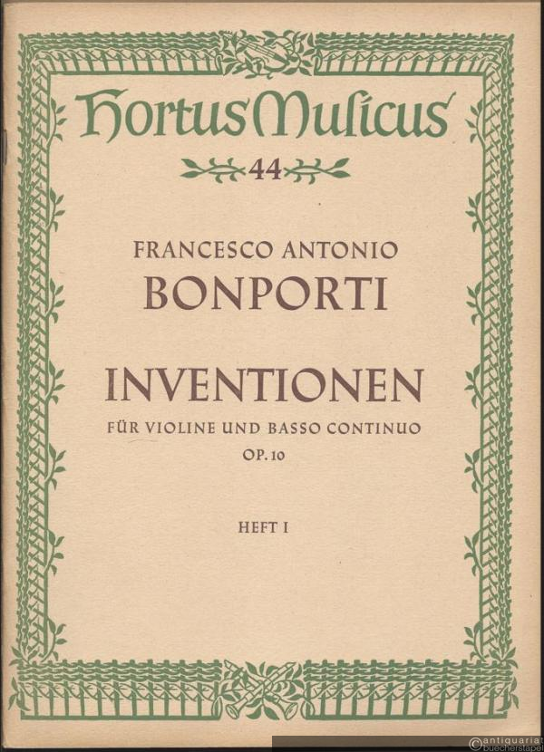  - Inventionen für Violine und Basso continuo, Op. 10. Heft 1: Invenzione prima A-Dur. Invenzione seconda h-Moll. Invenzione terza F-Dur (= Hortus Musicus 44. Bärenreiter-Ausgabe, Nr. 321).