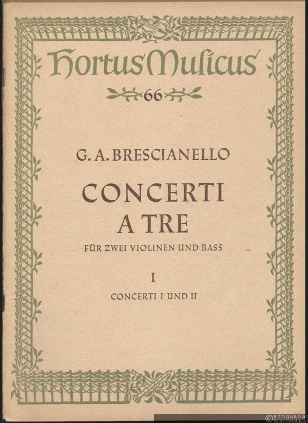 - Concerti a tre für zwei Violinen und Bass. [Heft] I: Concerti 1 und 2 (= Hortus Musicus 66. Bärenreiter-Ausgabe, Nr. 326).