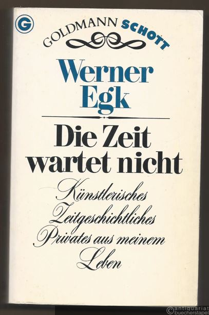  - Die Zeit wartet nicht. Künstlerisches, Zeitgeschichtliches, Privates aus meinem Leben. 