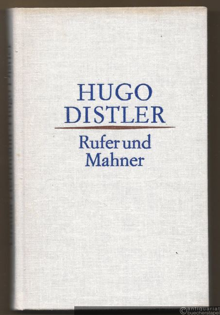  - Hugo Distler. Rufer und Mahner.