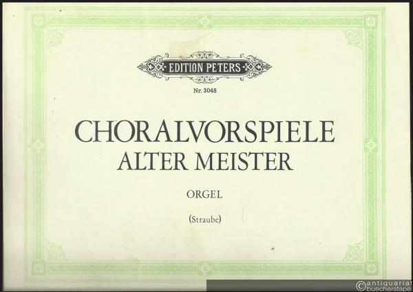  - Choralvorspiele alter Meister (= Edition Peters, Nr. 3048). Orgel.