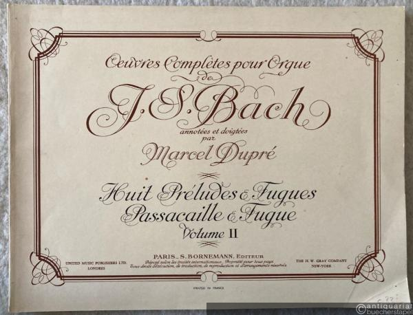  - Huit Preludes et Fugues (classes par les tonalites de fa mineur a si mi mineur), Passacaille & Fugue (= Oeuvres Completes pour Orgue de J. S. Bach, Vol. II).