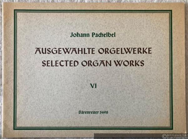  - Ausgewählte Orgelwerke VI / Selected Organ Works VI (= Bärenreiter-Ausgabe 5498).