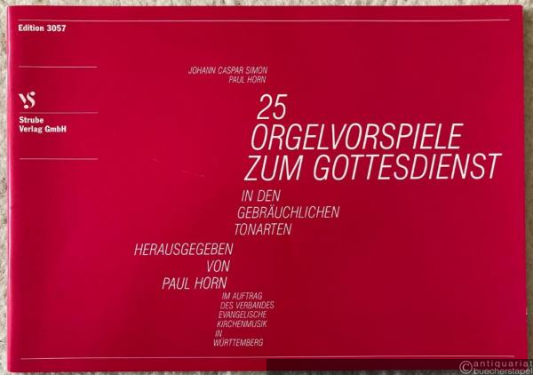  - 25 Orgelvorspiele zum Gottesdienst in den gebräuchlichen Tonarten (= Edition Strube 3057).