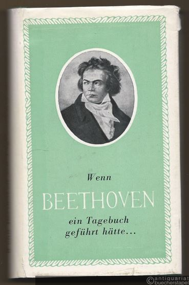  - Wenn Beethoven ein Tagebuch geführt hätte...
