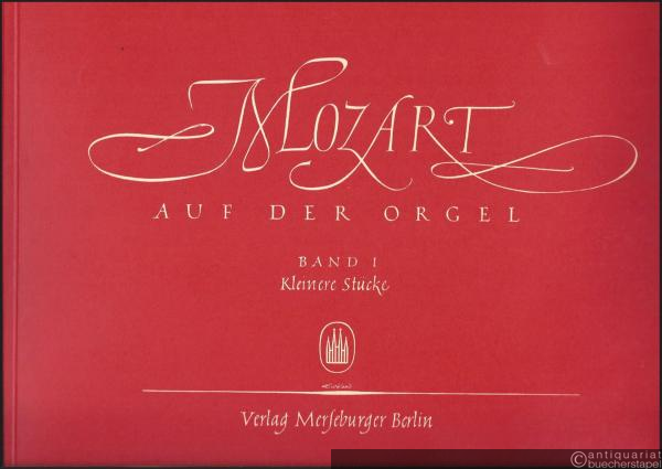  - Mozart auf der Orgel. Band 1: Kleinere Stücke (= Edition Merseburger 823a).