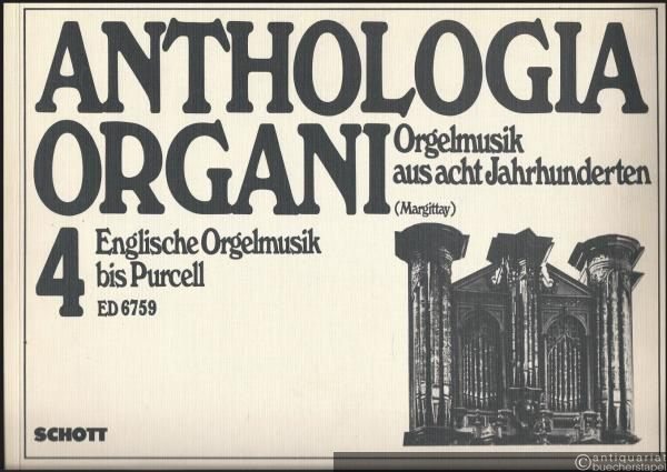  - Englische Orgelmusik bis Purcell (= Anthologia Organi. Orgelmusik aus acht Jahrhunderten, hrsg. v. Sandor Margittay, 4. Edition Schott 6759).