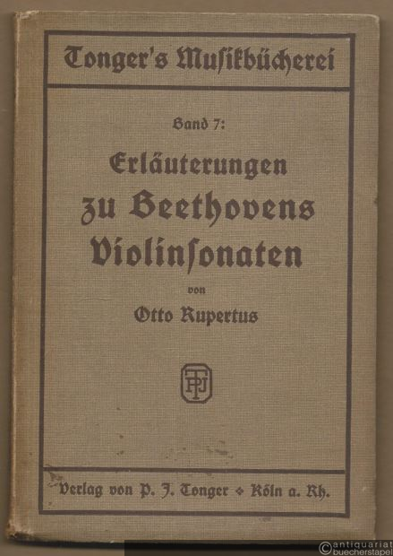  - Erläuterungen zu Beethovens Violinsonaten (= Tonger's Musikbücherei, Band 7).