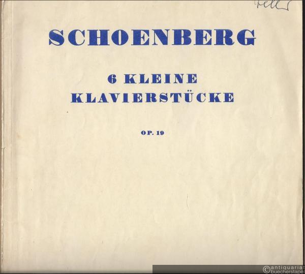  - Sechs kleine Klavierstücke, Op. 19 (= Universal Edition, Nr. 5069). Piano solo.