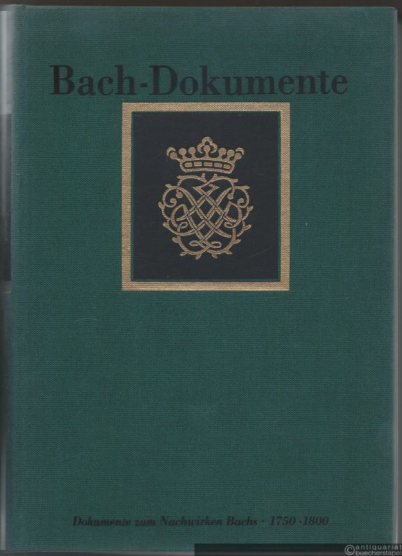  - Dokumente zum Nachwirken Johann Sebastian Bachs 1750 - 1800 (= Bach-Dokumente, Supplement zu Johann Sebastian Bach, Neue Ausgabe sämtlicher Werke, Band III).
