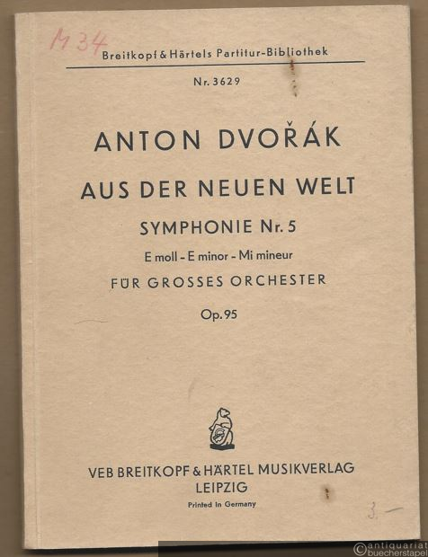 - Aus der Neuen Welt. Symphonie Nr. 5 e-Moll für grosses Orchester, Op. 95 (= Breitkopf & Härtels Partitur-Bibliothek, Nr. 3629). Studienpartitur.