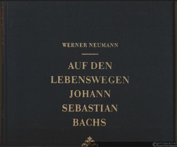  - Auf den Lebenswegen Johann Sebastian Bachs.