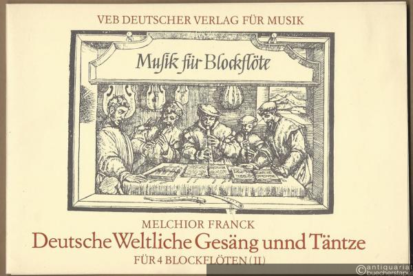  - Deutsche Weltliche Gesäng unnd Täntze (1604) für 4 Blockflöten II (= Musik für Blockflöte / Music for Recorders. DVfM 32031).