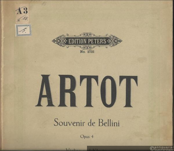 - Souvenir de Bellini. Fantaisie brillante pour Violon et Piano par J. Artot, Opus 4 (= Edition Peters, No. 2731).
