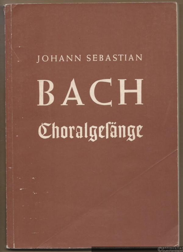  - Choralgesänge für vierstimmigen Chor. Eine Auswahl von neunzig Sätzen.