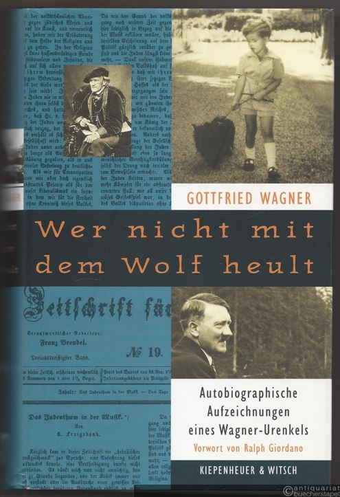  - Wer nicht mit dem Wolf heult. Autobiographische Aufzeichnungen eines Wagner-Urenkels.