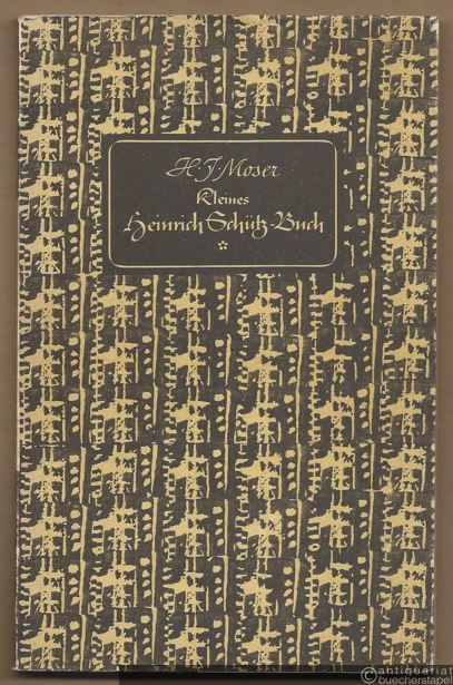  - Kleines Heinrich-Schütz-Buch. Leben und Werk des ältesten Klassikers der deutschen Musik.