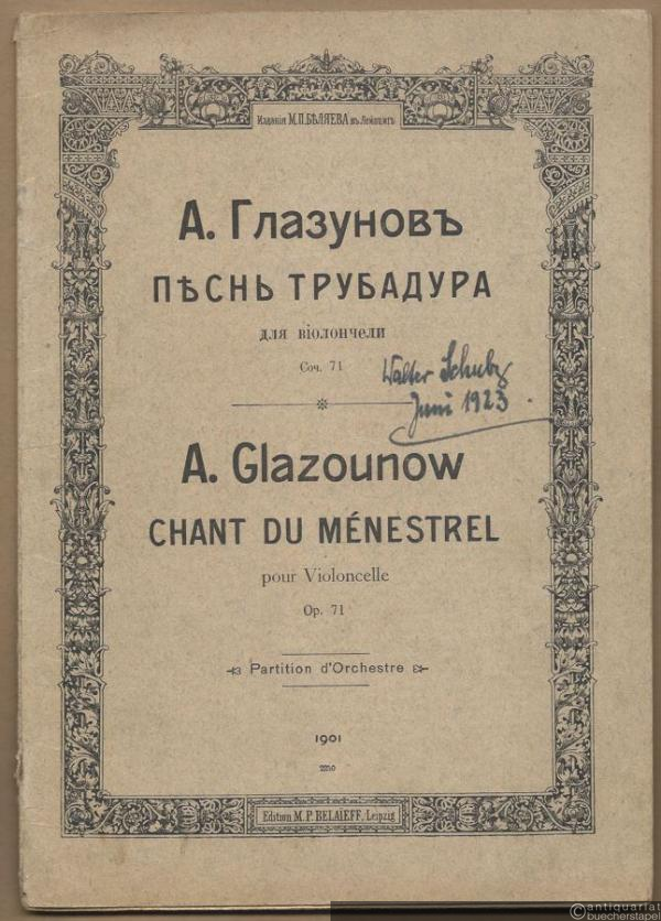  - Pesn' trubadura dlja violonceli, sotsch. 71 / Chant du menestrel. Morceau pour Violoncelle avec Accompagnement d'Orchestre, Op. 71 (= Edition M. P. Belaieff). Partition d'Orchestre [Partitur].