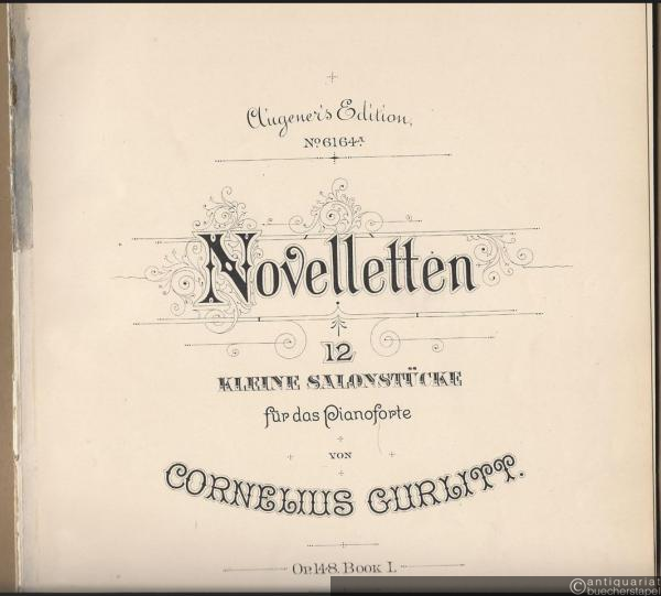  - Novelletten. 12 kleine Salonstücke für das Pianoforte von Cornelius Gurlitt, Op. 148, Book I [enthält die Nrn. 1-6] (= Augener's Edition, No. 6164a).