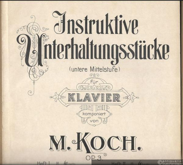  - Instruktive Unterhaltungsstücke (untere Mittelstufe) für Klavier komponiert von M. Koch, Op. 3. Heft I [Nrn. 1-2].