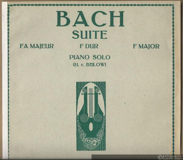  - Suite F-Dur (No. 4 der englischen Suiten: Preludio, Allemande, Courante, Sarabande, Menuetto, Gigue) / fa majeur / f major (= Klassische Klavierwerke aus Hans von Bülow's Concertprogrammen, I. Band. Universal-Edition, No. 1323a). Piano solo.