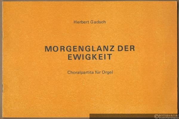  - Morgenglanz der Ewigkeit (1973). Choralpartita für Orgel.