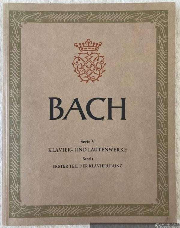  - Erster Teil der Klavierübung. Sechs Partiten BWV 825-830 (= Johann Sebastian Bach. Neue Ausgabe sämtlicher Werke. Serie V: Klavier- und Lautenwerke, Band 1). DVfM 5046.