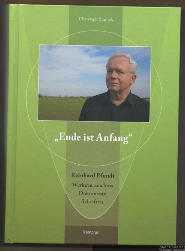  - "Ende ist Anfang" - Reinhard Pfundt: Werkeverzeichnis, Dokumente, Schriften.