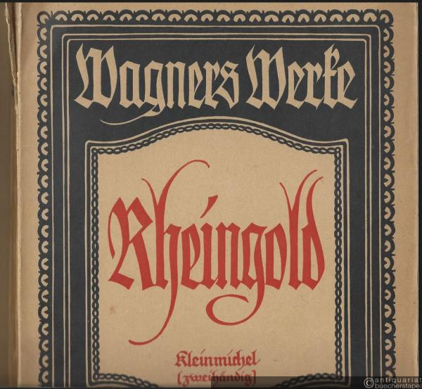  - Das Rheingold (= Wagners Werke). Klavierauszug zu zwei Händen [mit überlegtem Text].